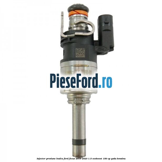 Injector presiune inalta Ford Focus 2019-2023 1.5 EcoBoost 150 cp YZDA benzina