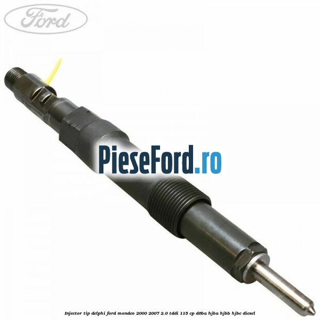 Injector tip Delphi Ford Mondeo 2000-2007 2.0 TDDI 115 cp