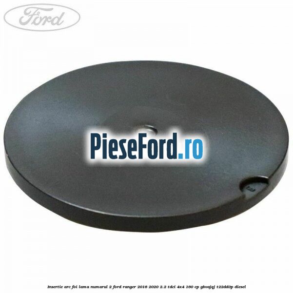 Insertie arc foi lama numarul 2 Ford Ranger 2016-2020 2.2 TDCi 4x4 160 cp Insertie arc foi lama numarul 2 Ford Ranger 2016-2020 2.2 TDCi 4x4 160 cp GBVAJQJ, T22DD0P diesel