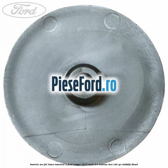 Insertie arc foi lama numarul 2 Ford Ranger 2019-2022 2.0 EcoBlue 4x4 130 cp T20DD0J diesel