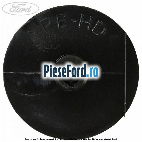 Insertie arc foi lama numarul 3 Ford Ranger 2012-2015 2.2 TDCi 4x4 150 cp ENQJ, GBVAJQJ diesel
