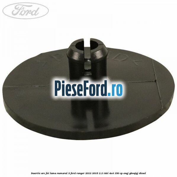 Insertie arc foi lama numarul 3 Ford Ranger 2012-2015 2.2 TDCi 4x4 150 cp ENQJ, GBVAJQJ diesel