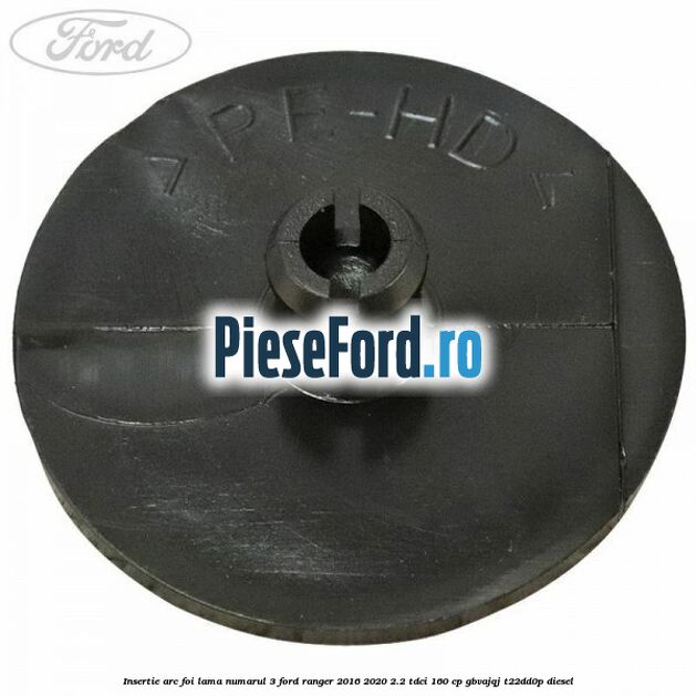 Insertie arc foi lama numarul 3 Ford Ranger 2016-2020 2.2 TDCi 160 cp Insertie arc foi lama numarul 3 Ford Ranger 2016-2020 2.2 TDCi 160 cp GBVAJQJ, T22DD0P diesel