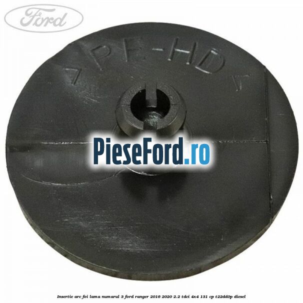 Insertie arc foi lama numarul 3 Ford Ranger 2016-2020 2.2 TDCi 4x4 131 cp Insertie arc foi lama numarul 3 Ford Ranger 2016-2020 2.2 TDCi 4x4 131 cp T22DD0P diesel