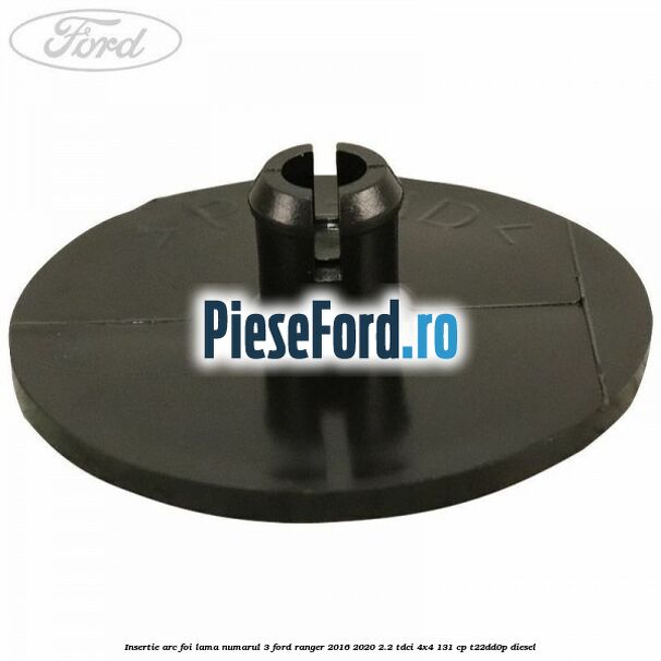 Insertie arc foi lama numarul 3 Ford Ranger 2016-2020 2.2 TDCi 4x4 131 cp Insertie arc foi lama numarul 3 Ford Ranger 2016-2020 2.2 TDCi 4x4 131 cp T22DD0P diesel