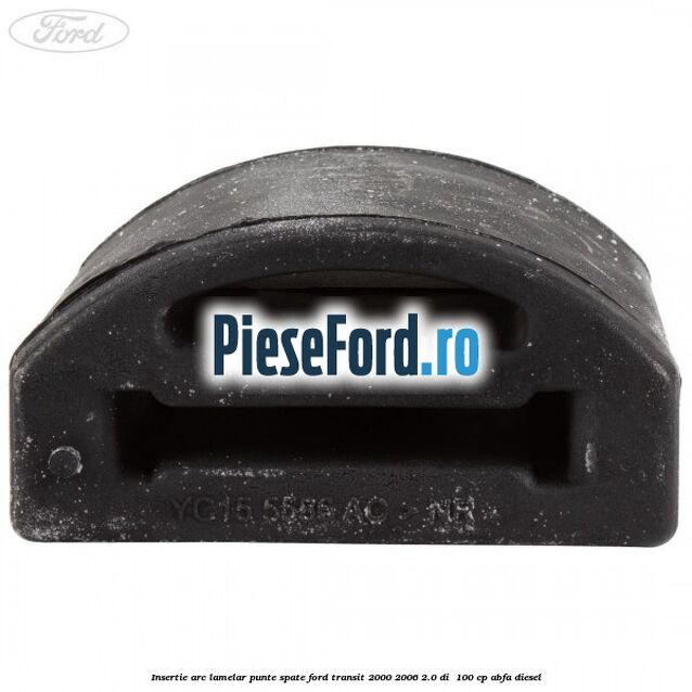 Insertie arc lamelar punte spate Ford Transit 2000-2006 2.0 DI  100 cp ABFA diesel