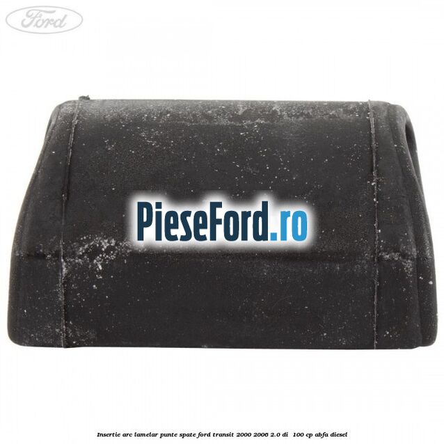 Insertie arc lamelar punte spate Ford Transit 2000-2006 2.0 DI  100 cp ABFA diesel