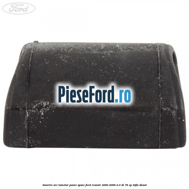 Insertie arc lamelar punte spate Ford Transit 2000-2006 2.0 DI 75 cp D3FA diesel