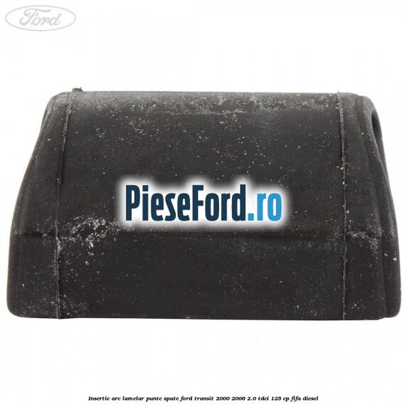 Insertie arc lamelar punte spate Ford Transit 2000-2006 2.0 TDCi 125 cp FIFA diesel