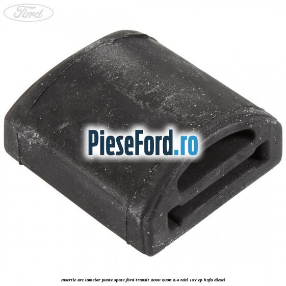 Insertie arc lamelar punte spate Ford Transit 2000-2006 2.4 TDCi 137 cp H9FA diesel