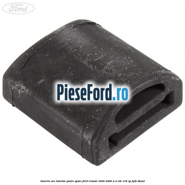 Insertie arc lamelar punte spate Ford Transit 2000-2006 2.4 TDE 115 cp FXFA diesel