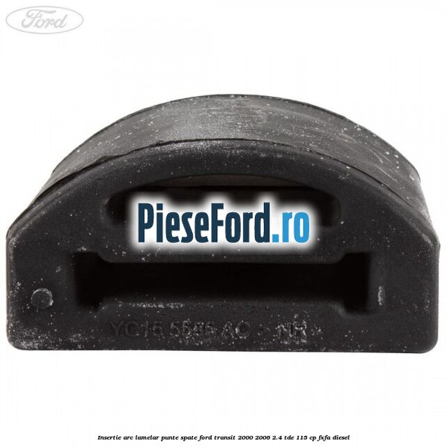 Insertie arc lamelar punte spate Ford Transit 2000-2006 2.4 TDE 115 cp FXFA diesel