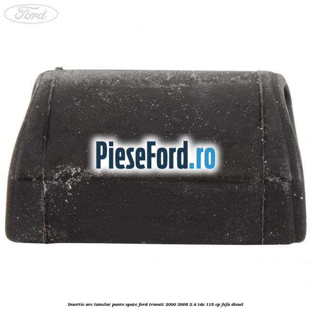 Insertie arc lamelar punte spate Ford Transit 2000-2006 2.4 TDE 115 cp FXFA diesel