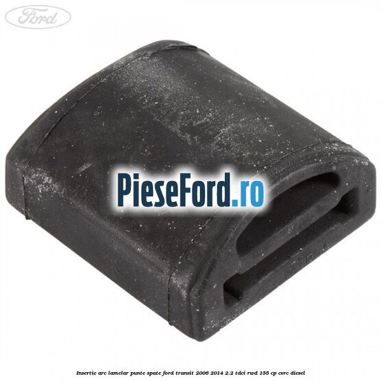 Insertie arc lamelar punte spate Ford Transit 2006-2014 2.2 TDCi RWD 155 cp CVRC diesel