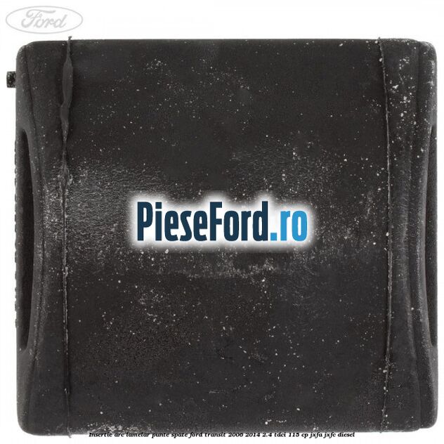 Insertie arc lamelar punte spate Ford Transit 2006-2014 2.4 TDCi 115 cp JXFA, JXFC diesel