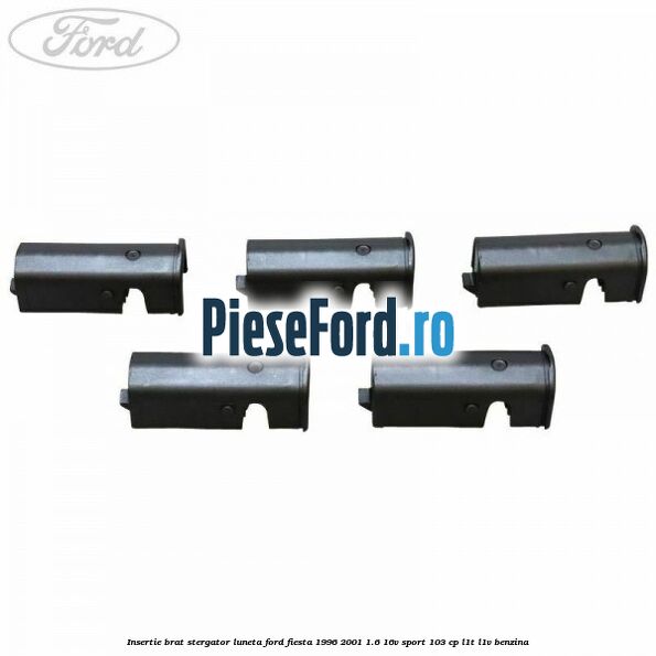 Insertie brat stergator luneta Ford Fiesta 1996-2001 1.6 16V Sport 103 cp L1T, L1V benzina