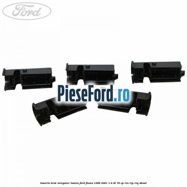 Insertie brat stergator luneta Ford Fiesta 1996-2001 1.8 DI 75 cp RTN, RTP, RTQ diesel