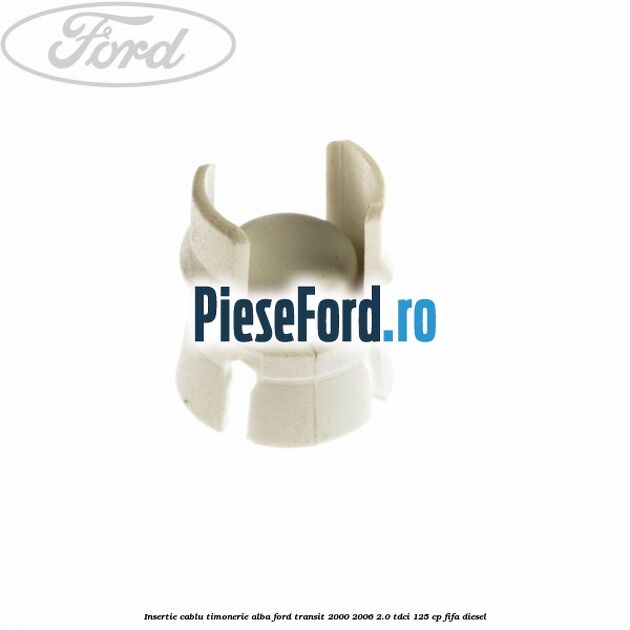 Insertie cablu timonerie alba Ford Transit 2000-2006 2.0 TDCi 125 cp FIFA diesel