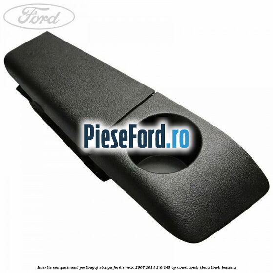 Insertie compatiment portbagaj stanga Ford S-Max 2007-2014 2.0 145 cp AOWA, AOWB, TBWA, TBWB benzina