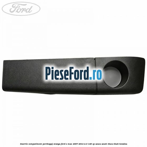 Insertie compatiment portbagaj stanga Ford S-Max 2007-2014 2.0 145 cp AOWA, AOWB, TBWA, TBWB benzina