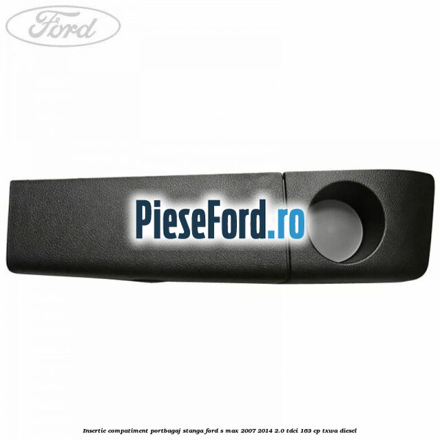 Insertie compatiment portbagaj stanga Ford S-Max 2007-2014 2.0 TDCi 163 cp TXWA diesel