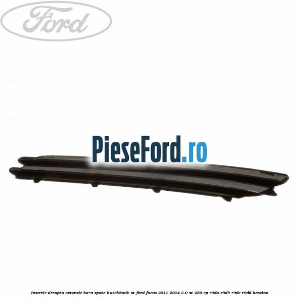 Insertie dreapta extensie bara spate hatchback ST Ford Focus 2011-2014 2.0 ST 250 cp R9DA, R9DB, R9DC, R9DD benzina