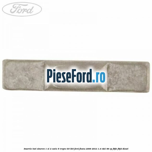 Insertie inel sincron 1 si 2 cutie 5 trepte B5/IB5 Ford Fiesta 2008-2012 1.4 TDCi 68 cp F6JB, F6JD diesel