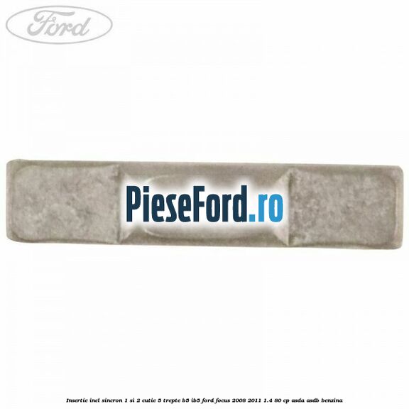 Insertie inel sincron 1 si 2 cutie 5 trepte B5/IB5 Ford Focus 2008-2011 1.4 80 cp ASDA, ASDB benzina