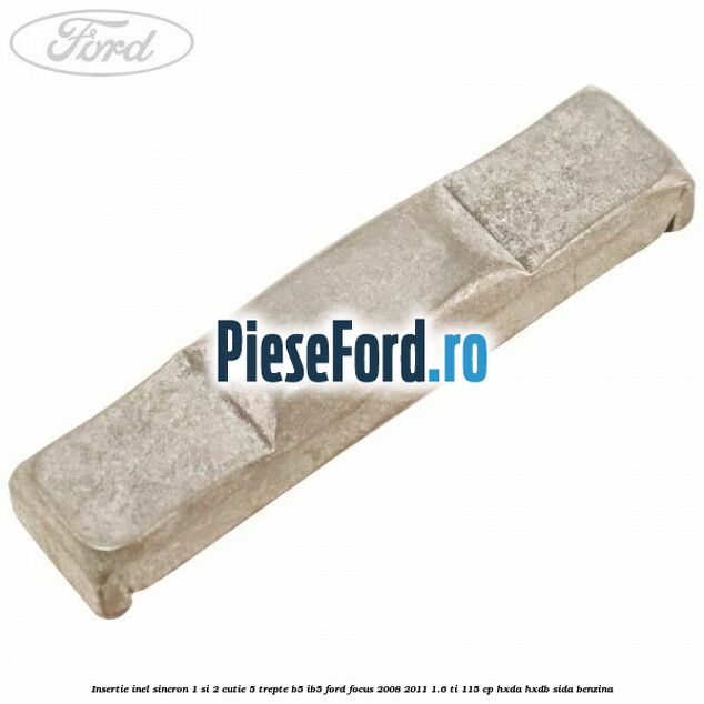 Insertie inel sincron 1 si 2 cutie 5 trepte B5/IB5 Ford Focus 2008-2011 1.6 Ti 115 cp HXDA, HXDB, SIDA benzina