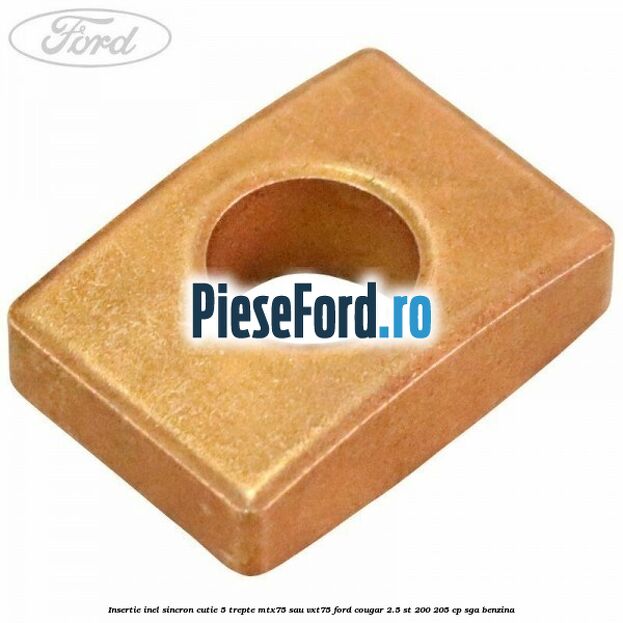 Insertie inel sincron cutie 5 trepte MTX75 sau VXT75 Ford Cougar 2.5 ST 200 205 cp Insertie inel sincron cutie 5 trepte MTX75 sau VXT75 Ford Cougar 2.5 ST 200 205 cp SGA benzina