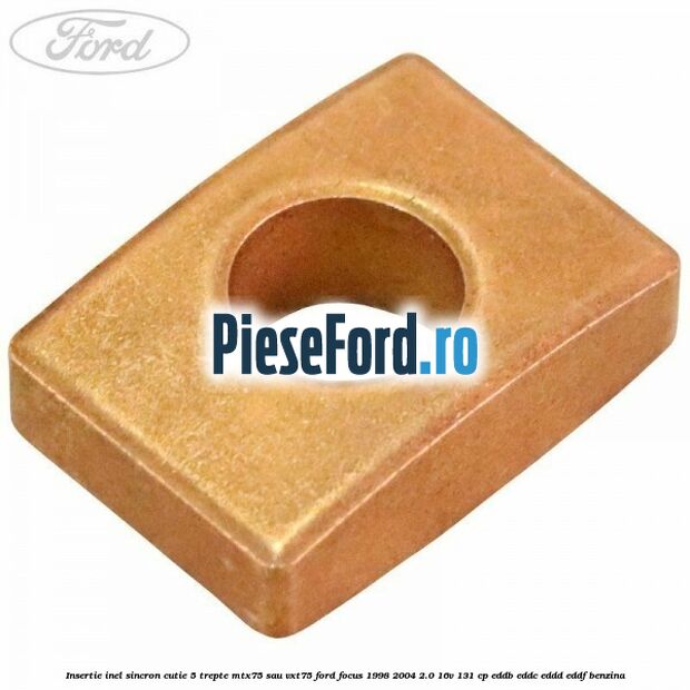 Insertie inel sincron cutie 5 trepte MTX75 sau VXT75 Ford Focus 1998-2004 2.0 16V 131 cp EDDB, EDDC, EDDD, EDDF benzina