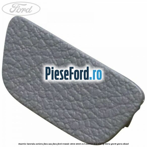 Insertie laterala cotiera fata usa fata Ford Transit 2014-2018 2.0 EcoBlue 4x4 130 cp BKRA, YMR6, YMRA diesel