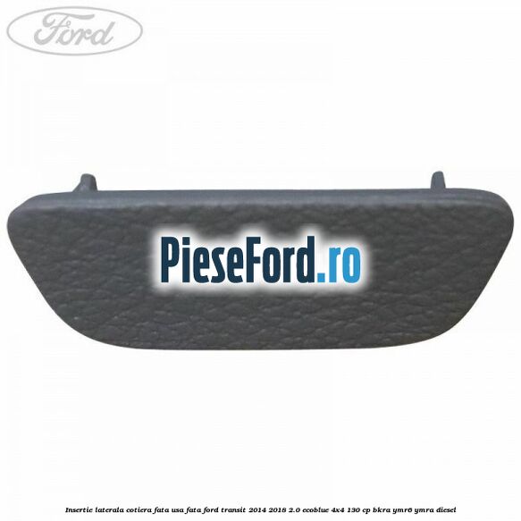 Insertie laterala cotiera fata usa fata Ford Transit 2014-2018 2.0 EcoBlue 4x4 130 cp BKRA, YMR6, YMRA diesel