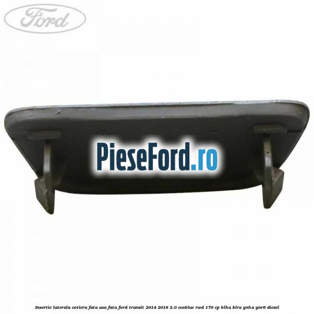 Insertie laterala cotiera fata usa fata Ford Transit 2014-2018 2.0 EcoBlue RWD 170 cp Insertie laterala cotiera fata usa fata Ford Transit 2014-2018 2.0 EcoBlue RWD 170 cp BLHA, BLRA, YNHA, YNR6 diesel