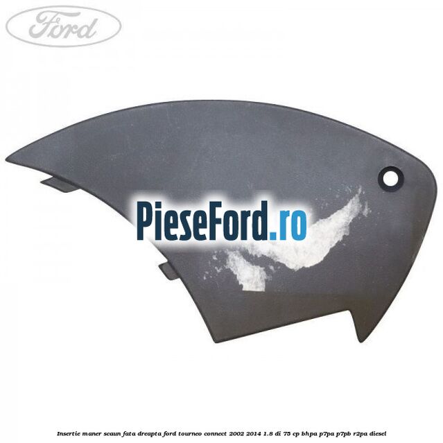 Insertie maner scaun fata dreapta Ford Tourneo Connect 2002-2014 1.8 Di 75 cp BHPA, P7PA, P7PB, R2PA diesel