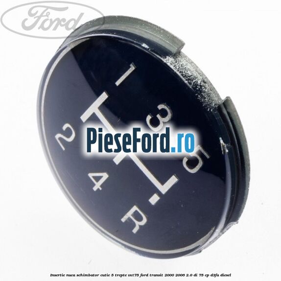 Insertie nuca schimbator cutie 5 trepte VXT75 Ford Transit 2000-2006 2.0 DI 75 cp D3FA diesel