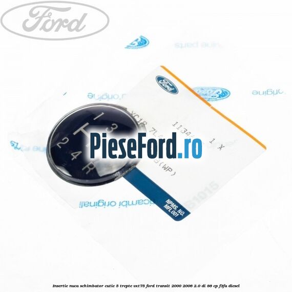 Insertie nuca schimbator cutie 5 trepte VXT75 Ford Transit 2000-2006 2.0 DI 86 cp F3FA diesel
