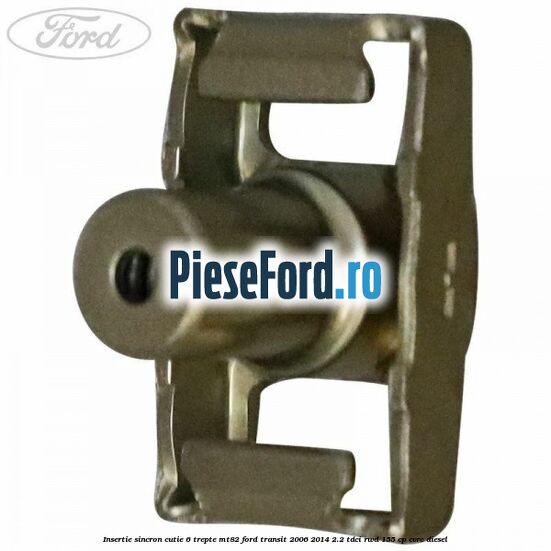 Insertie sincron cutie 6 trepte MT82 Ford Transit 2006-2014 2.2 TDCi RWD 155 cp CVRC diesel
