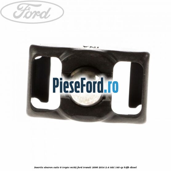 Insertie sincron cutie 6 trepte MT82 Ford Transit 2006-2014 2.4 TDCi 140 cp Insertie sincron cutie 6 trepte MT82 Ford Transit 2006-2014 2.4 TDCi 140 cp H9FB diesel