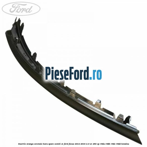 Insertie stanga extensie bara spate combi ST Ford Focus 2014-2018 2.0 ST 250 cp R9DA, R9DB, R9DC, R9DD benzina