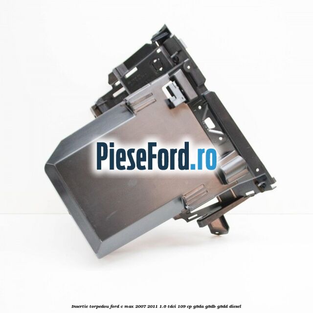 Insertie torpedou Ford C-Max 2007-2011 1.6 TDCi 109 cp G8DA, G8DB, G8DD diesel