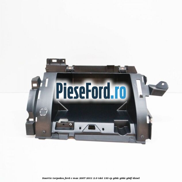 Insertie torpedou Ford C-Max 2007-2011 2.0 TDCi 133 cp G6DC, G6DE, G6DF diesel