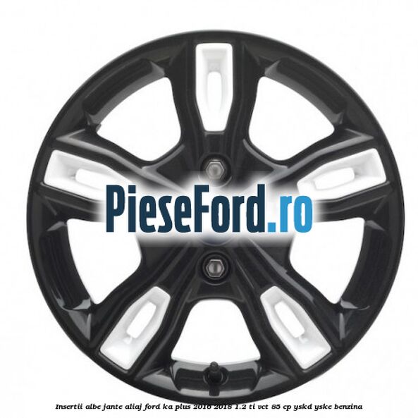Insertii albe jante aliaj Ford Ka plus 2016-2018 1.2 Ti-VCT 85 cp YSKD, YSKE benzina