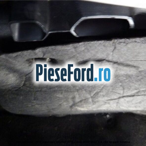 Insonorizant , cutie sigurante interior Ford C-Max 2007-2011 1.8 122 cp Insonorizant , cutie sigurante interior Ford C-Max 2007-2011 1.8 122 cp QQDC benzina