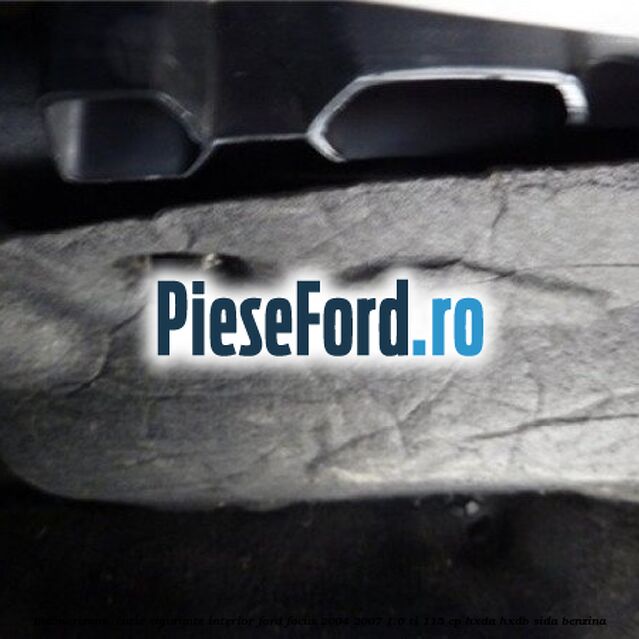 Insonorizant , cutie sigurante interior Ford Focus 2004-2007 1.6 Ti 115 cp HXDA, HXDB, SIDA benzina