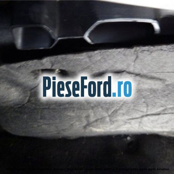 Insonorizant , cutie sigurante interior Ford Focus C-Max 2003-2007 1.8 125 cp Q7DA, QQDA, QQDB benzina