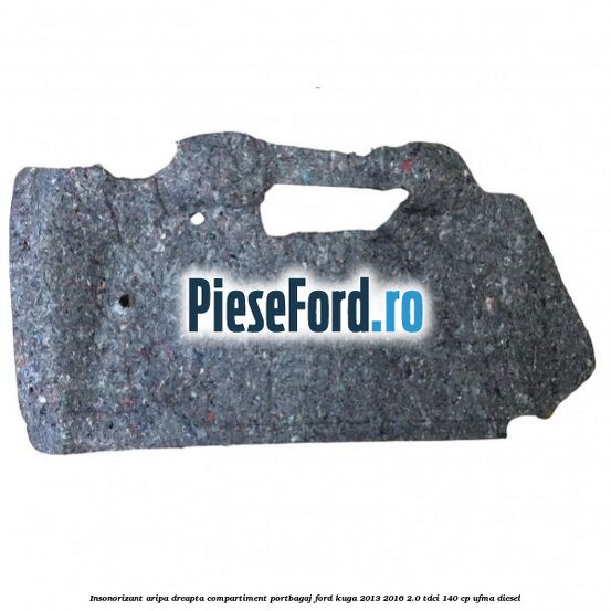 Insonorizant aripa dreapta compartiment portbagaj Ford Kuga 2013-2016 2.0 TDCi 140 cp UFMA diesel