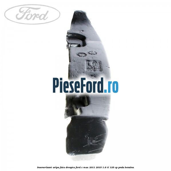 Insonorizant aripa fata dreapta Ford C-Max 2011-2015 1.6 Ti 125 cp PNDA benzina