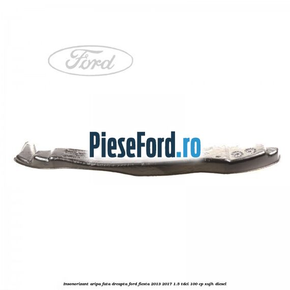 Insonorizant aripa fata dreapta Ford Fiesta 2013-2017 1.5 TDCi 100 cp Insonorizant aripa fata dreapta Ford Fiesta 2013-2017 1.5 TDCi 100 cp XUJH diesel