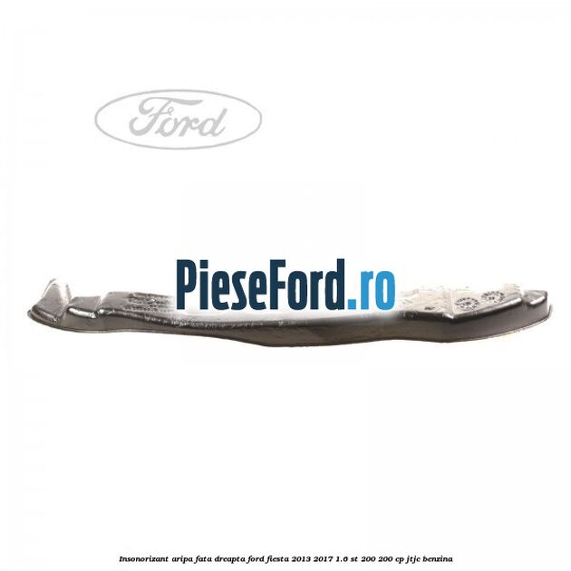 Insonorizant aripa fata dreapta Ford Fiesta 2013-2017 1.6 ST 200 200 cp JTJC benzina
